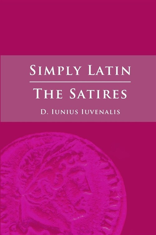 Simply Latin - The Satires (Paperback)