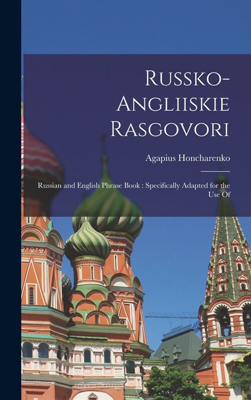 Russko-angliiskie Rasgovori: Russian and English Phrase Book: Specifically Adapted for the use Of (Hardcover)