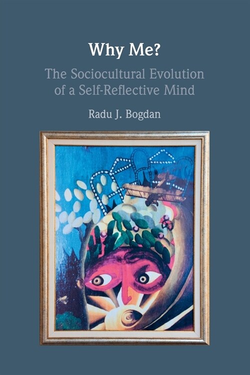 Why Me? : The Sociocultural Evolution of a Self-Reflective Mind (Paperback)