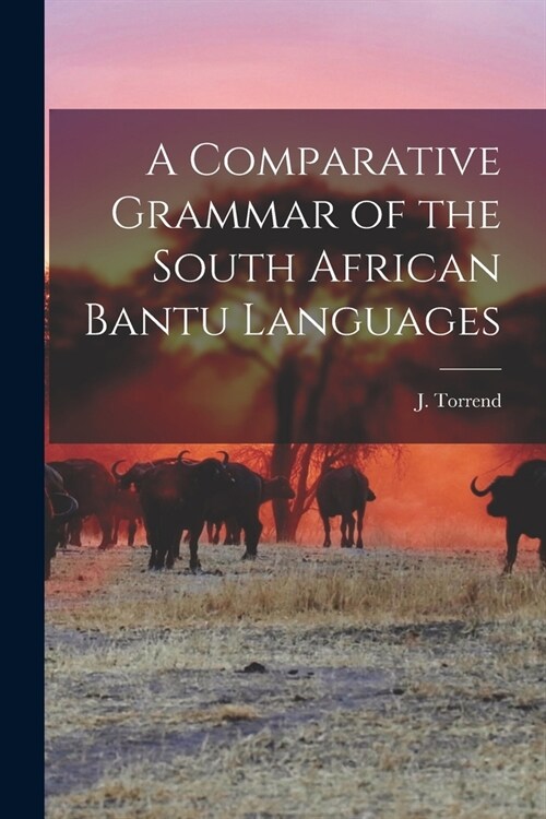 A Comparative Grammar of the South African Bantu Languages (Paperback)