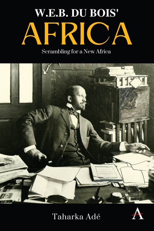 W. E. B. Du Bois’ Africa : Scrambling for a New Africa (Hardcover)