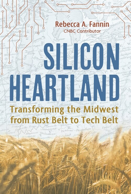 Silicon Heartland: Transforming the Midwest from Rust Belt to Tech Belt (Hardcover)