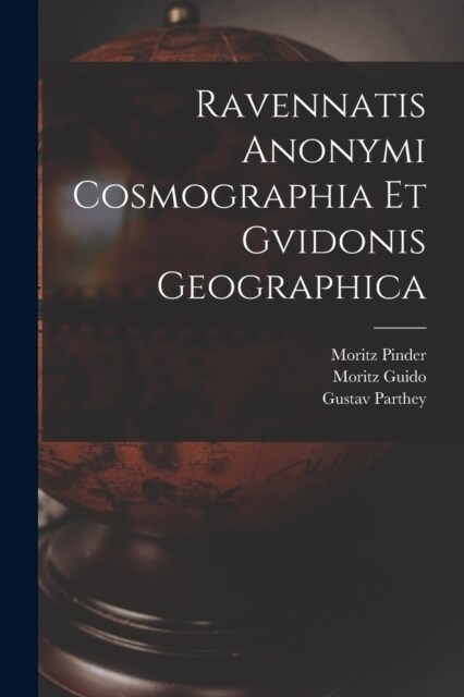 Ravennatis Anonymi Cosmographia Et Gvidonis Geographica (Paperback)