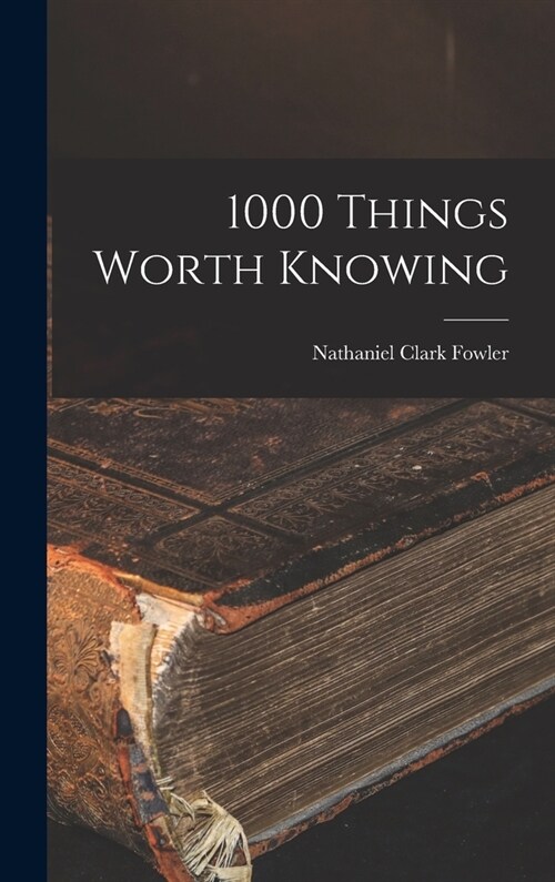 1000 Things Worth Knowing (Hardcover)
