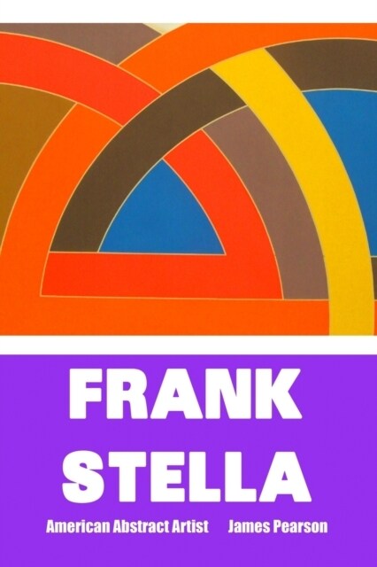 Frank Stella: AMERICAN ABSTRACT ARTIST: Large Print Edition (Paperback, 5)