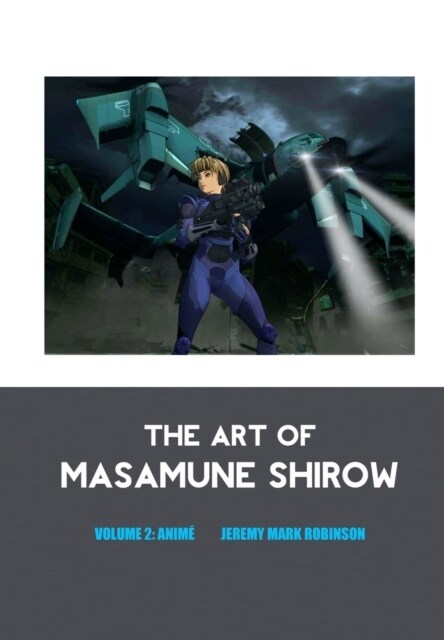 The Art of Masamune Shirow: Volume 2: Anime (Hardcover, Color)