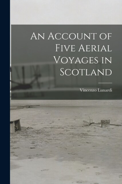 An Account of Five Aerial Voyages in Scotland (Paperback)