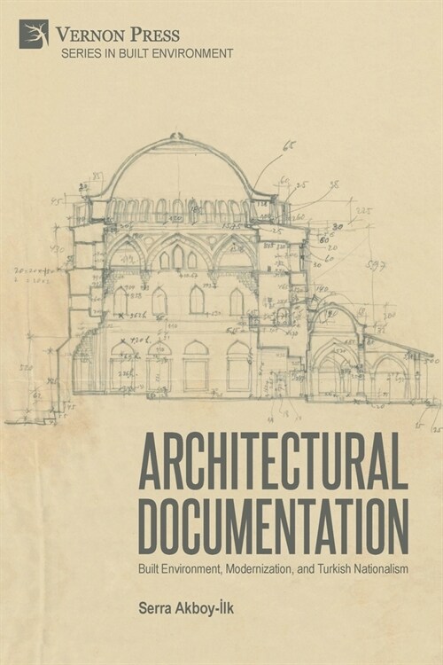 Architectural Documentation: Built Environment, Modernization, and Turkish Nationalism (Paperback)