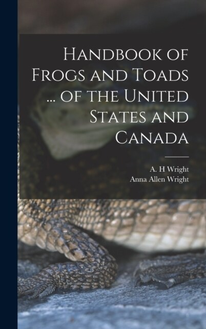 Handbook of Frogs and Toads ... of the United States and Canada (Hardcover)