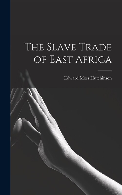 The Slave Trade of East Africa (Hardcover)