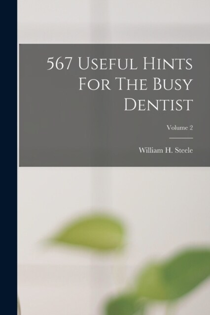 567 Useful Hints For The Busy Dentist; Volume 2 (Paperback)