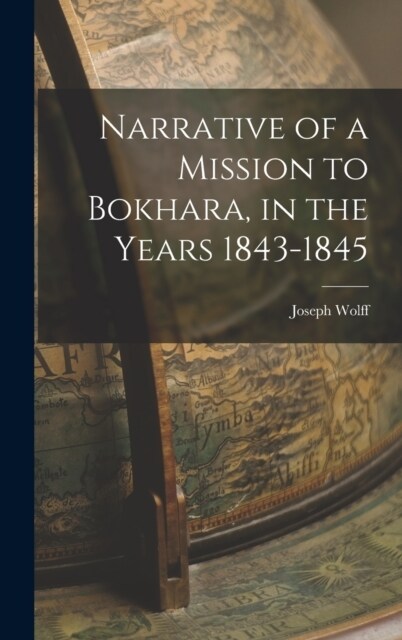 Narrative of a Mission to Bokhara, in the Years 1843-1845 (Hardcover)