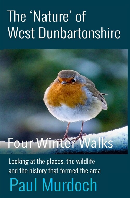 The Nature of West Dunbartonshire: Four Winter Walks (Paperback)