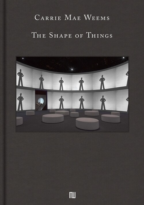 Carrie Mae Weems: The Shape of Things (Hardcover)
