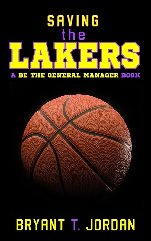 Saving the Lakers: A Be the General Manager Book (Hardcover)