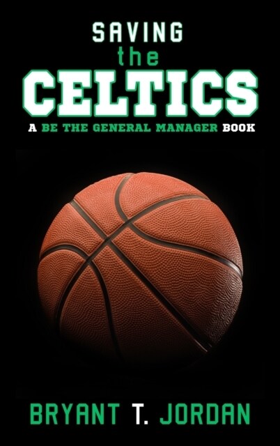 Saving the Celtics: A Be the General Manager Book (Hardcover)