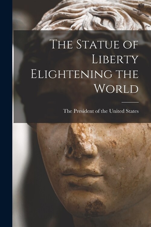 The Statue of Liberty Elightening the World (Paperback)