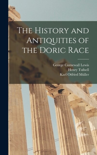 The History and Antiquities of the Doric Race (Hardcover)