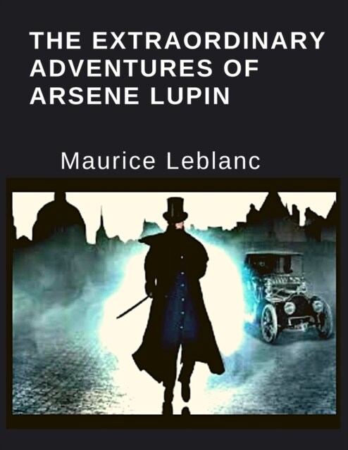 The Extraordinary Adventures Of Arsene Lupin (Paperback)
