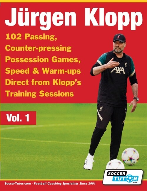 Jurgen Klopp - 102 Passing, Counter-pressing Possession Games, Speed & Warm-ups Direct from Klopps Training Sessions (Paperback)