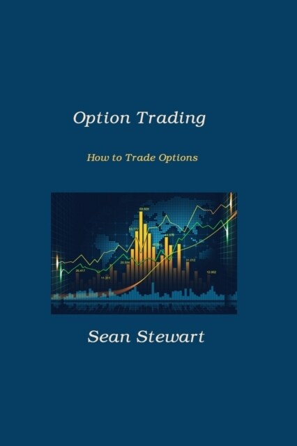 Option Trading: How to Trade Options (Paperback)