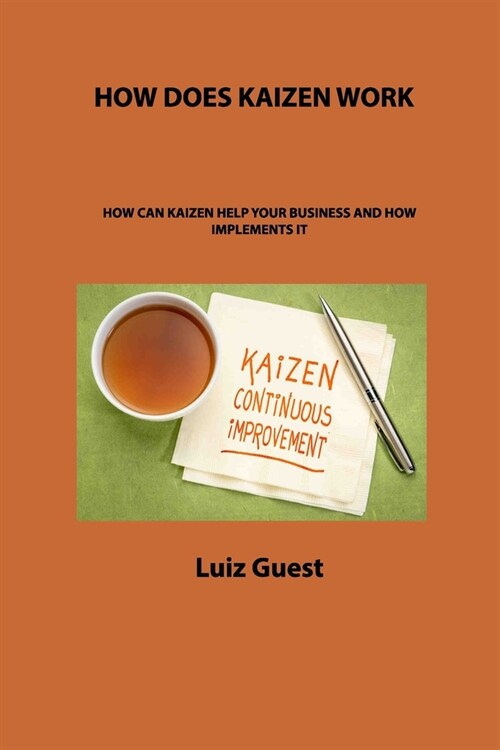 How Does Kaizen Work: How Can Kaizen Help Your Business and How Implements It (Paperback)