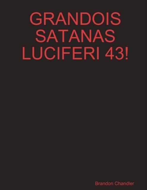 Grandois Satanas Luciferi 43! (Paperback)