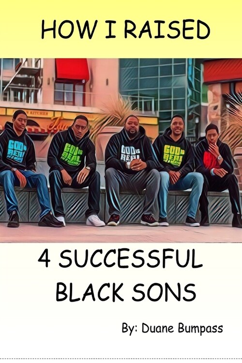 How I Raised 4 Successful Black Sons (Paperback)