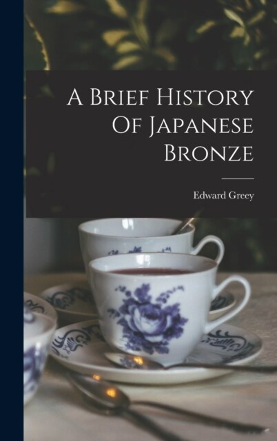 A Brief History Of Japanese Bronze (Hardcover)
