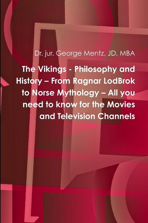 The Vikings - Philosophy and History - From Ragnar LodBrok to Norse Mythology - All you need to know for the Movies and Television Channels (Paperback)