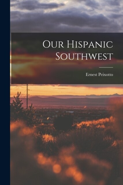 Our Hispanic Southwest (Paperback)
