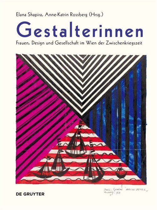 Gestalterinnen: Frauen, Design Und Gesellschaft Im Wien Der Zwischenkriegszeit (Paperback)
