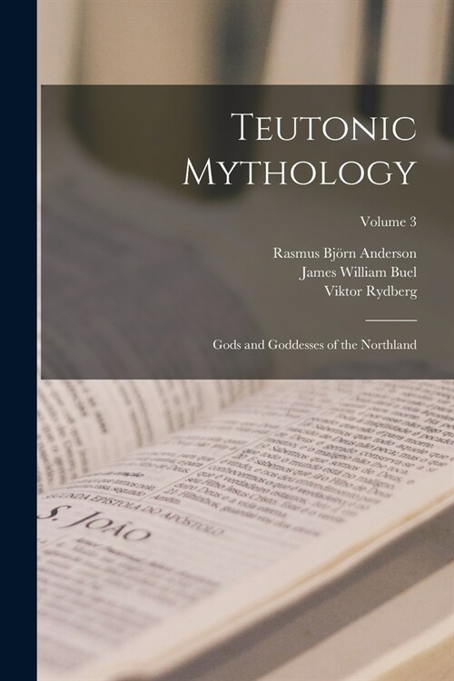 Teutonic Mythology: Gods and Goddesses of the Northland; Volume 3 (Paperback)