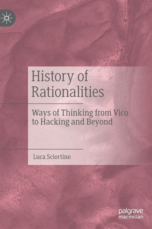 History of Rationalities: Ways of Thinking from Vico to Hacking and Beyond (Hardcover, 2023)