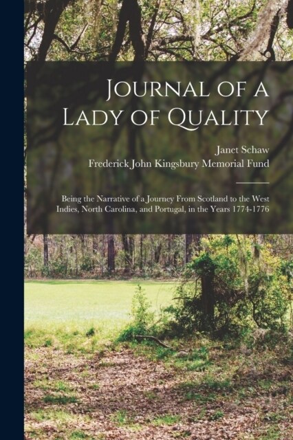 Journal of a Lady of Quality: Being the Narrative of a Journey From Scotland to the West Indies, North Carolina, and Portugal, in the Years 1774-177 (Paperback)