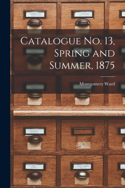 Catalogue no. 13, Spring and Summer, 1875 (Paperback)