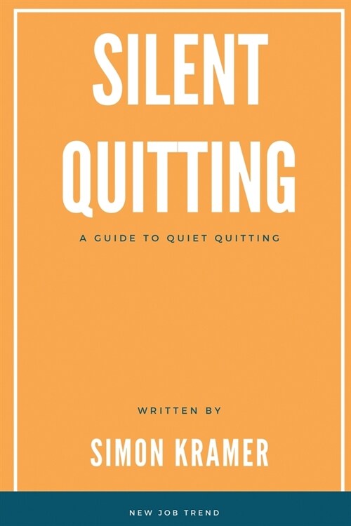 Silent Quitting: A Guide to Quiet Quitting (Paperback)