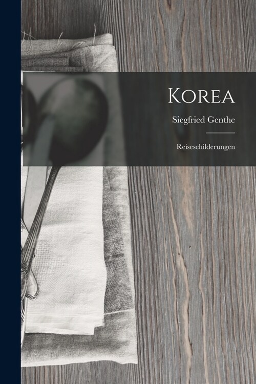 Korea: Reiseschilderungen (Paperback)