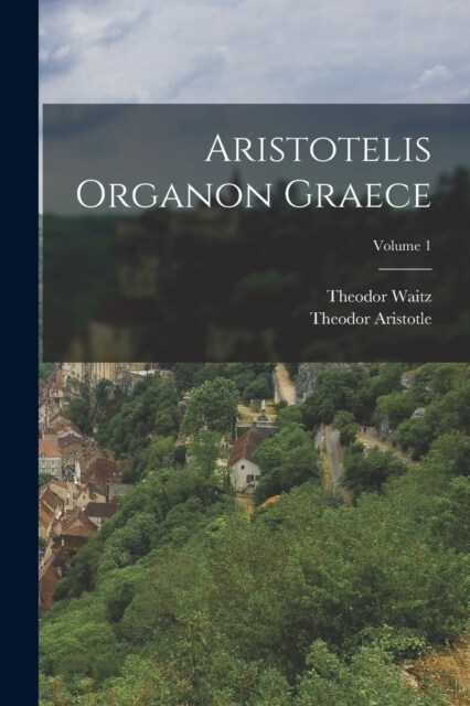 Aristotelis Organon Graece; Volume 1 (Paperback)