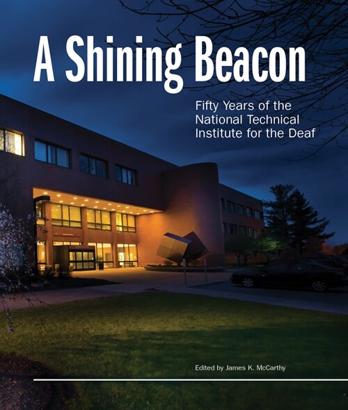 A Shining Beacon: Fifty Years of the National Technical Institute for the Deaf (Paperback)