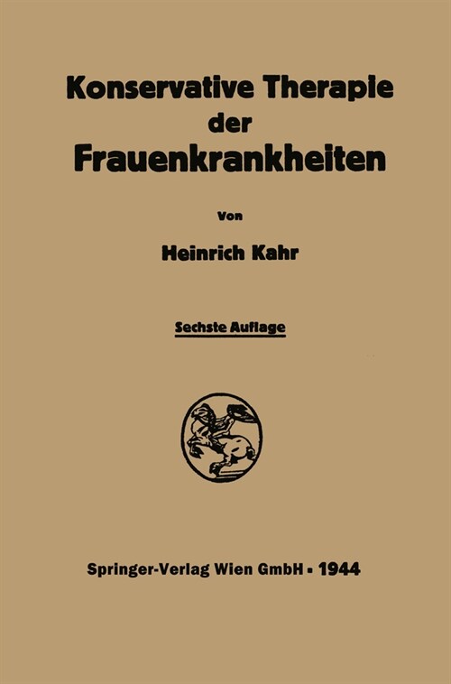 Konservative Therapie der Frauenkrankheiten: Anzeigen, Grenzen und Methoden Einschliesslich der Rezeptur (Paperback)