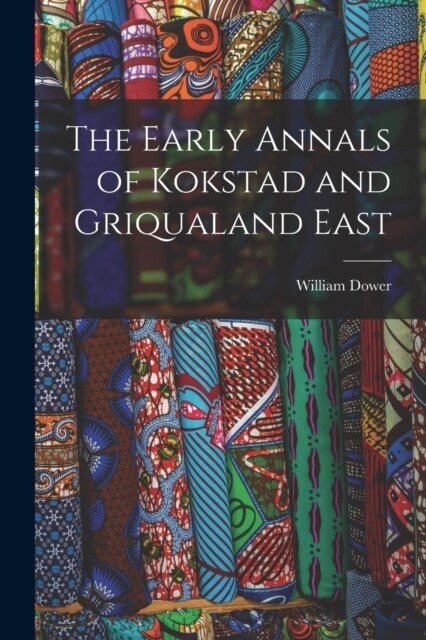 The Early Annals of Kokstad and Griqualand East (Paperback)