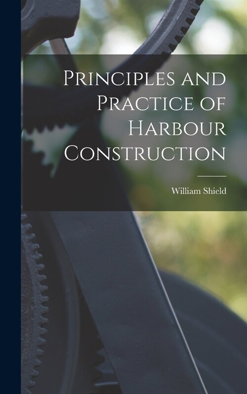 Principles and Practice of Harbour Construction (Hardcover)