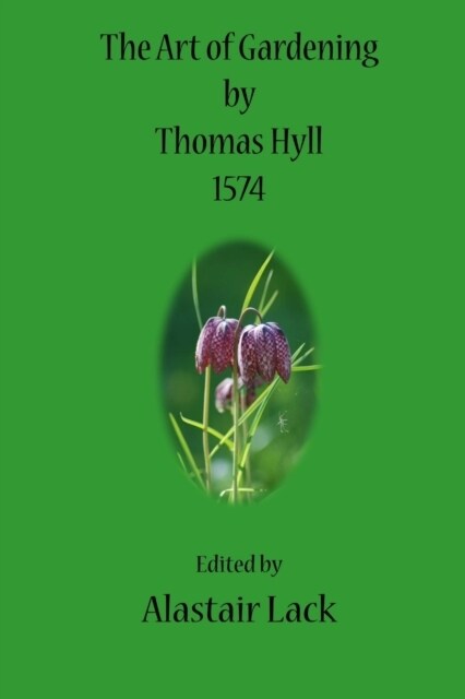 The Art of Gardening by Thomas Hyll (Paperback)