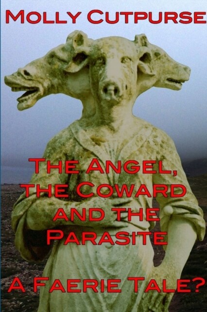 The Angel, the Coward and the Parasite-A Faerie Tale? (Paperback)