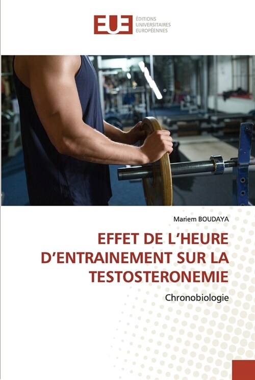 Effet de lHeure dEntrainement Sur La Testosteronemie (Paperback)