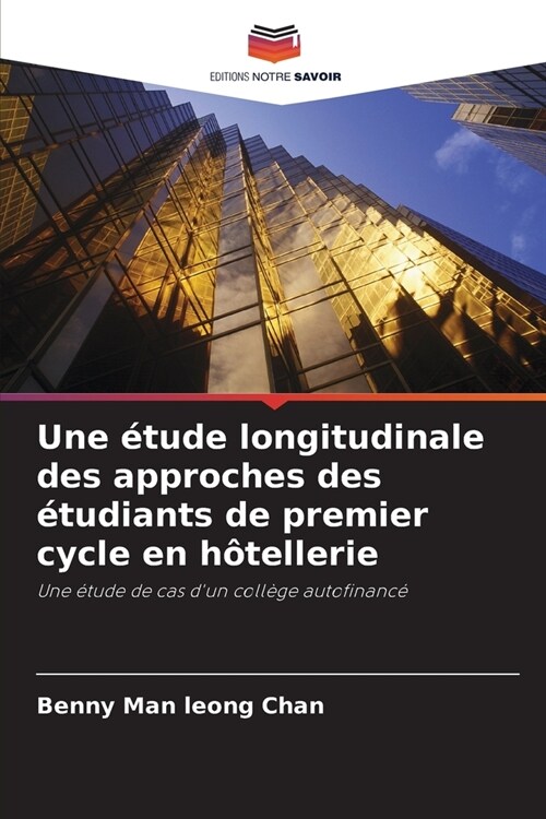 Une ?ude longitudinale des approches des ?udiants de premier cycle en h?ellerie (Paperback)