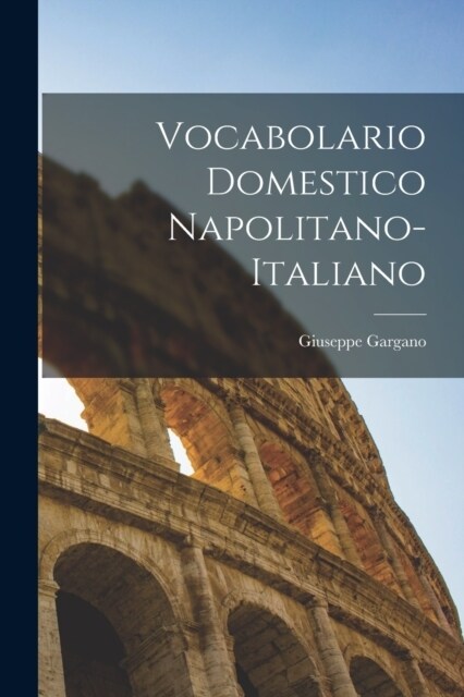 Vocabolario Domestico Napolitano-Italiano (Paperback)