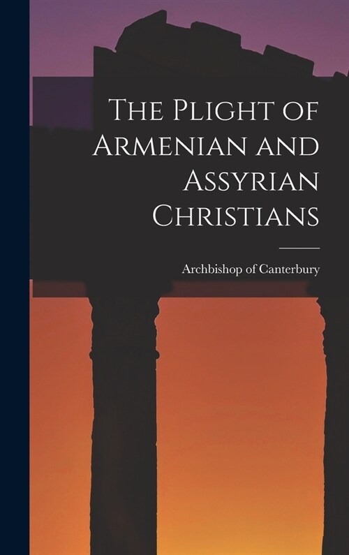The Plight of Armenian and Assyrian Christians (Hardcover)