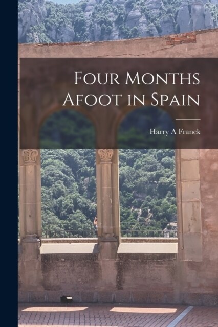 Four Months Afoot in Spain (Paperback)